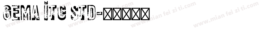 Gema ITC Std字体转换